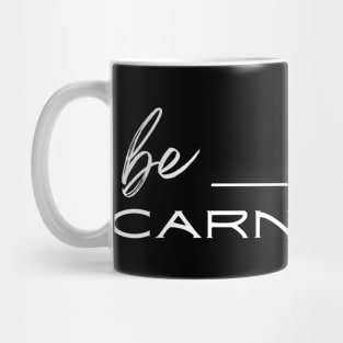 Be carnivore Mug